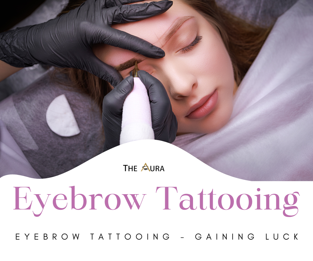 EYEBROW TATTOOING - GAINING LUCK