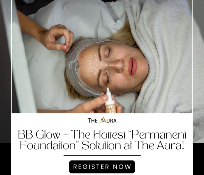 BB Glow – The Hottest “Permanent Foundation” Solution at The Aura!
